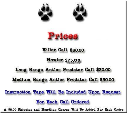 Prices: Killer Call $30.00 | Howler $55.00 | LR Antler $30.00 | MR Antler $15.00 | S&H $5.00