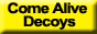 Come Alive Decoys